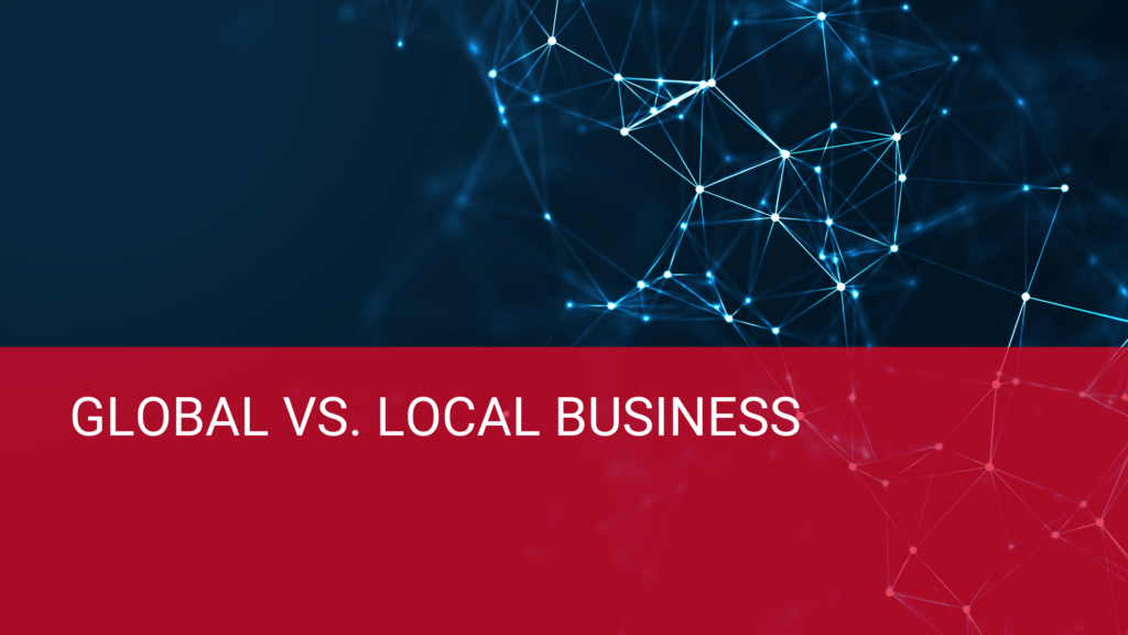 Global vs. local business